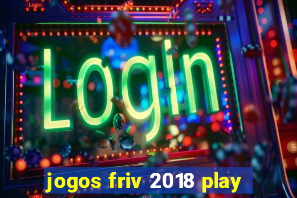 jogos friv 2018 play